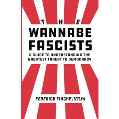 Abbildung von the Wannabe Fascists: A Guide to Understanding Greatest Threat Democracy