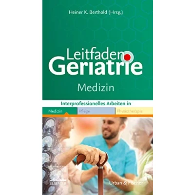 Abbildung von Leitfaden Geriatrie Medizin: Interprofessionell Arbeiten in Medizin Pflege Physiotherapie (Klinikleitfaden)