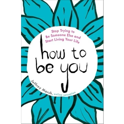 Abbildung von How to Be You: Stop Trying Someone Else and Start Living Your Life