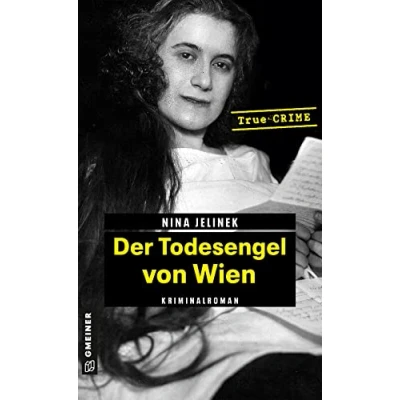 Abbildung von Der Todesengel von Wien: True Crime (Wahre Verbrechen im GMEINER Verlag)