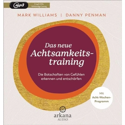 Abbildung von Das neue Achtsamkeitstraining: Die Botschaften von Gefühlen erkennen und entschärfen Mit Acht Wochen Programm