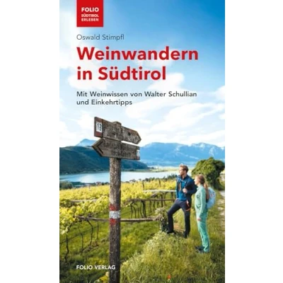 Abbildung von Weinwandern in Südtirol: Mit Weinwissen von Walter Schullian und Einkehrtipps (&quot;Folio Südtirol erleben&quot;)