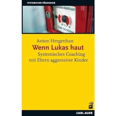 Abbildung von Wenn Lukas haut: Systemisches Coaching mit Eltern agressiver Kinder