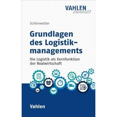 Abbildung von Grundlagen des Logistikmanagements: Die Logistik als Kernfunktion der Realwirtschaft (Vahlen kompakt)