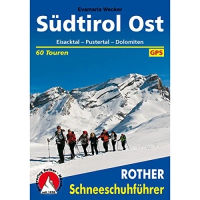 Abbildung von Südtirol Ost: Eisacktal Pustertal Dolomiten. 60 Schneeschuhtouren. Mit GPS Daten (Rother Schneeschuhführer)