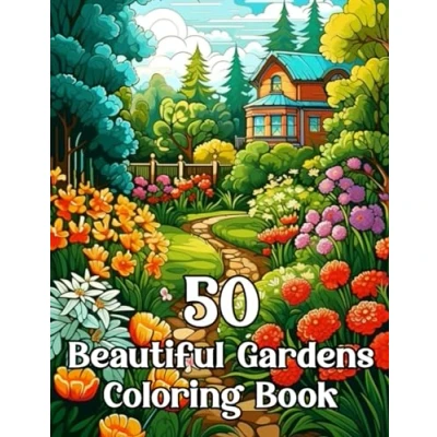 Abbildung von 50 Beautiful Gardens coloring Book: A Gorgeous Book for Adults with Enchanting Garden Scenes, Calm Gardens, and Designs (gardens book)