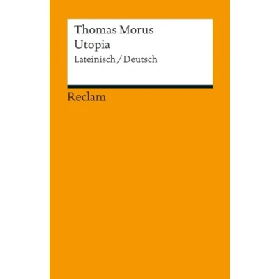 Abbildung von Utopia. Lateinisch/Deutsch: Morus, Thomas Grundlagen Wissen Gesellschaft und Politik (Reclams Universal Bibliothek)