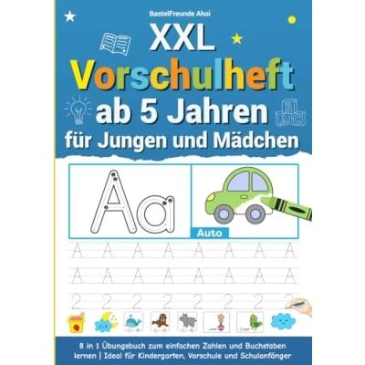 Abbildung von XXL Vorschulheft ab 5 Jahren für Jungen und Mädchen: 8 in 1 Übungsbuch zum einfachen Zahlen Buchstaben lernen Ideal Kindergarten, Vorschule Schulanfänger