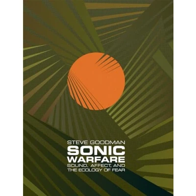 Abbildung von Sonic Warfare: Sound, Affect, and the Ecology of Fear (Technologies Lived Abstraction)