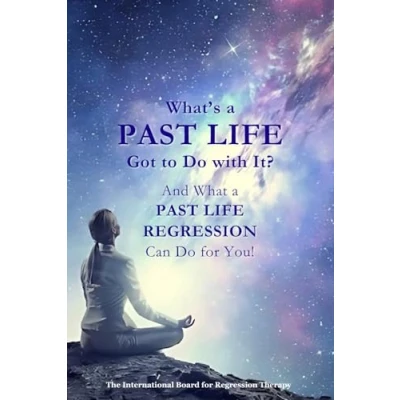 Abbildung von What&#039;s a Past Life Got to Do with It?: And What Regression Can for You!