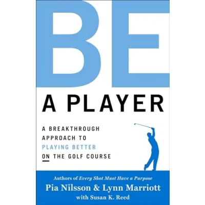 Abbildung von Be A Player: Breakthrough Approach to Playing Better ON the Golf Course