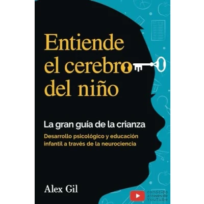 Abbildung von Entiende El cerebro del niño la gran guía de crianza: Desarrollo psicologico y educacion infantil a través neurociencia manual completo para padres primerizos
