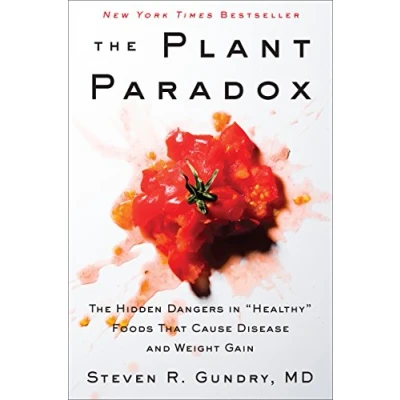 Abbildung von The Plant Paradox: Hidden Dangers in &quot;Healthy&quot; Foods That Cause Disease and Weight Gain (The Paradox, 1, Band 1)