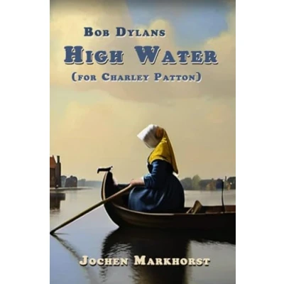 Abbildung von Bob Dylans High Water (for Charley Patton) (De songs van Dylan)