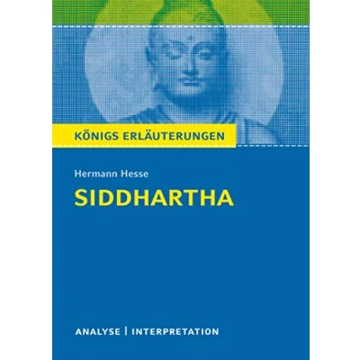 Abbildung von Siddhartha von Hermann Hesse.: Textanalyse und Interpretation mit ausführlicher Inhaltsangabe Abituraufgaben Lösungen (Königs Erläuterungen, Band 465)