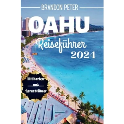 Abbildung von Oahu Reiseführer 2024: Entdecken, erleben und genießen Sie die Magie von Hawaiis Juwel im Pazifik