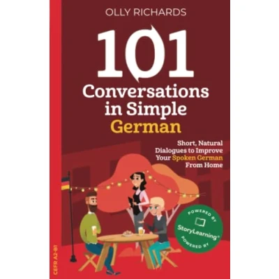 Abbildung von 101 Conversations in Simple German: Short Natural Dialogues to Boost Your Confidence &amp; Improve Spoken German (101 German, Band 3)