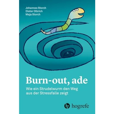 Abbildung von Burnout, ade: Wie ein Strudelwurm den Weg aus der Stressfalle zeigt