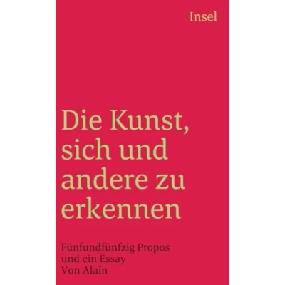 Abbildung von Die Kunst, sich und andere zu erkennen: Fünfundfünfzig Propos ein Essay (insel taschenbuch)