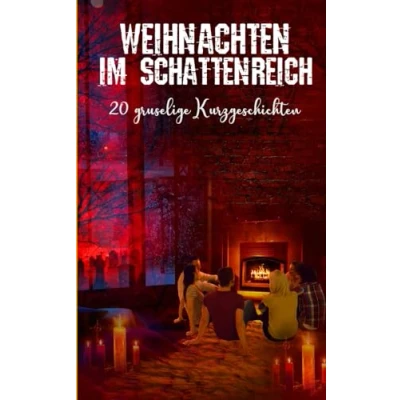 Abbildung von Gruselige Weihnachtsgeschichten für Erwachsene: über 20 Kurzgeschichten zum Vorlesen an Weihnachten oder Advent