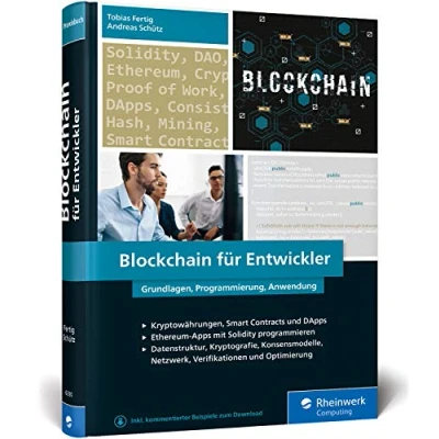 Abbildung von Blockchain für Entwickler: Das Handbuch Software Engineers. Grundlagen, Programmierung, Anwendung. Mit vielen Praxisbeispielen