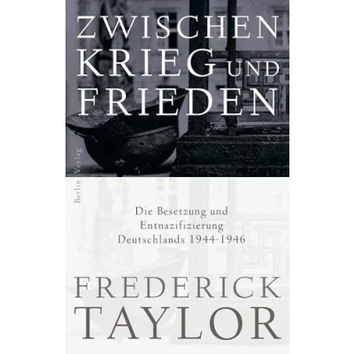 Abbildung von Zwischen Krieg und Frieden: Die Besetzung Entnazifizierung Deutschlands 1944 1946