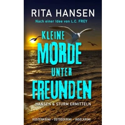 Abbildung von Kleine Morde unter Freunden: Küstenkrimi Ostseekrimi Inselkrimi (Hansen &amp; Sturm ermitteln)