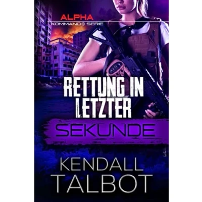 Abbildung von Rettung in letzter Sekunde: Romantischer thriller (Alpha Kommando, Band 3)