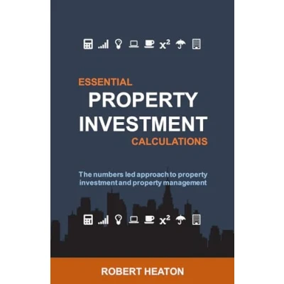 Abbildung von Essential property investment Calculations: The numbers led approach to and management
