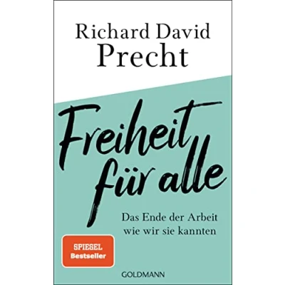 Abbildung von Freiheit für alle: Das Ende der Arbeit wie wir sie kannten