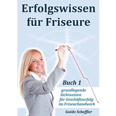 Abbildung von Erfolgswissen für Friseure Buch 1: grundlegende Sichtweisen Geschäftserfolg im Friseurhandwerk