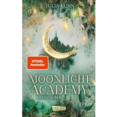 Abbildung von Moonlight Academy. Feenzauber: Von der »Ravenhall Academy« Autorin! Romantische Feen Fantasy mit Academy Setting