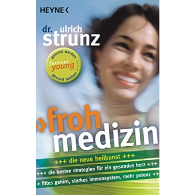 Abbildung von Frohmedizin: Der aktive Weg zur Gesundheit Neue Strategien für ein gesundes Herz Fittes Gehirn, starkes Immunsystem, mehr Potenz