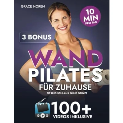 Abbildung von Wand Pilates für Zuhause: Fit und schlank ohne Geräte in nur 10 Min. pro Tag mit 100+ Video Workouts mehr Kraft, Stabilität Beweglichkeit. 4 ... fr den Alltag zwei 28 Tage Challenges