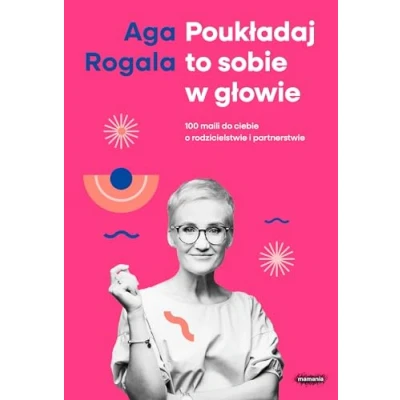 Abbildung von Poukładaj to sobie w głowie: 100 maili do Ciebie o rodzicielstwie i partnerstwie