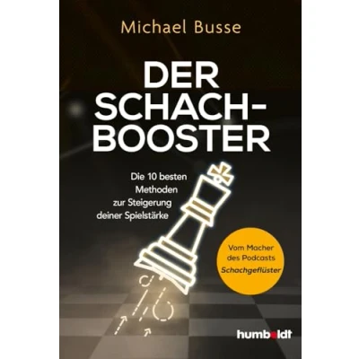 Abbildung von Der Schach Booster: Die 10 besten Methoden zur Steigerung deiner Spielstärke. Vom Macher des Podcasts Schachgeflüster