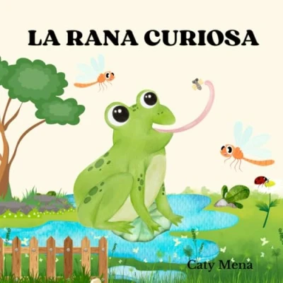 Abbildung von la rana curiosa: Libro infantil ilustrado sobre curiosidad y importancia de aprender del mundo que nos rodea. (Children&#039;s books in spanish)