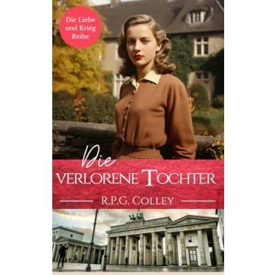 Abbildung von Die verlorene Tochter (Die Liebe und Krieg Reihe)