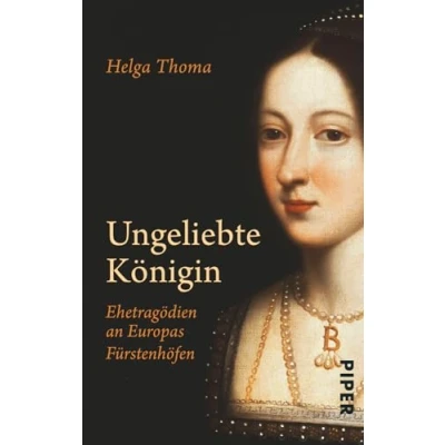 Abbildung von Ungeliebte Königin: Ehetragödien an Europas Fürstenhöfen