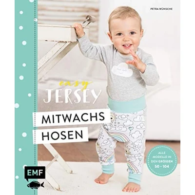 Abbildung von Easy Jersey Mitwachshosen für Babys und Kids nähen: Spiel Pumphosen nähen Alle Modelle in den Größen 50 104 Mit Schnittmusterbogen