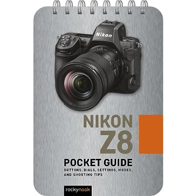 Abbildung von Nikon Z8: Pocket Guide: Buttons, Dials, Settings, Modes, and Shooting Tips (Pocket Guide Series for Photographers)