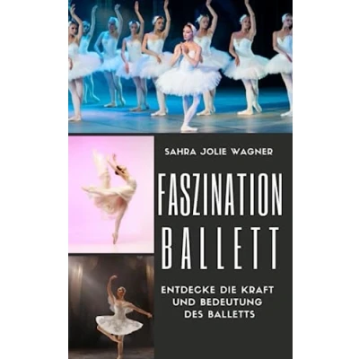 Abbildung von Faszination Ballett: Entdecke die Kraft und Bedeutung des Balletts