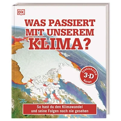 Abbildung von Was passiert Mit unserem Klima?: So hast du den Klimawandel und seine Folgen noch nie gesehen. spektakulären 3 D Karten einem Vorwort von Prof. Stefan Rahmstorf