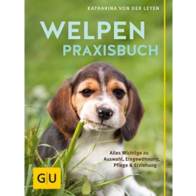 Abbildung von Welpen Praxisbuch: Alles Wichtige zu Auswahl, Eingewöhnung, Pflege und Erziehung (GU Welpen)