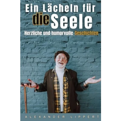Abbildung von Ein Lächeln für die Seele: Herzliche und humorvolle Geschichten