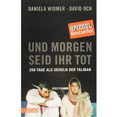 Abbildung von Und morgen seid ihr tot: 259 Tage als Geiseln der Taliban (Taschenbücher)