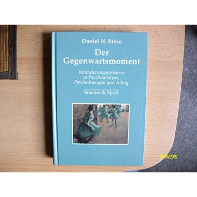 Abbildung von Der Gegenwartsmoment: Veränderungsprozesse in Psychoanalyse, Psychotherapie und Alltag