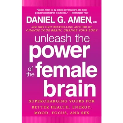 Abbildung von Unleash the Power of Female Brain: Supercharging Yours for Better Health, Energy, Mood, Focus, and Sex