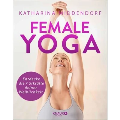 Abbildung von Female Yoga: Entdecke die 7 Urkräfte deiner Weiblichkeit