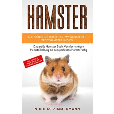 Abbildung von Hamster Alles über Goldhamster, Zwerghamster, Teddyhamster und Co.: Das große Buch: Von der richtigen Hamsterhaltung bis zum perfekten ... Tipps für Hamsterfutter, Hamsterzubehör uvm.